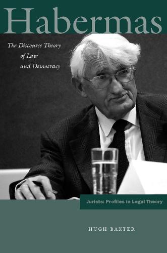 Habermas: The Discourse Theory of Law and Democracy - Jurists: Profiles in Legal Theory (Hardback)