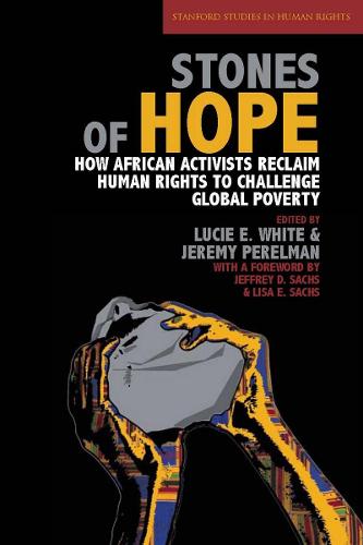 Stones of Hope: How African Activists Reclaim Human Rights to Challenge Global Poverty - Stanford Studies in Human Rights (Paperback)
