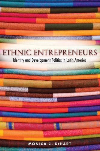 Ethnic Entrepreneurs: Identity and Development Politics in Latin America (Paperback)