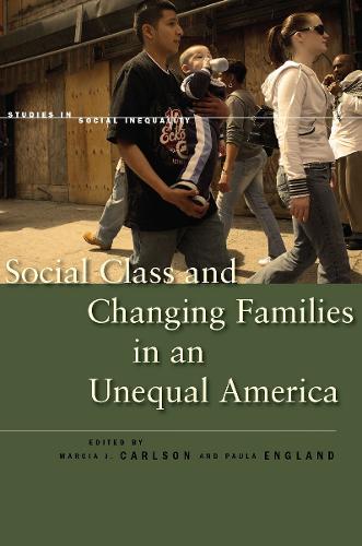 Social Class and Changing Families in an Unequal America - Studies in Social Inequality (Hardback)