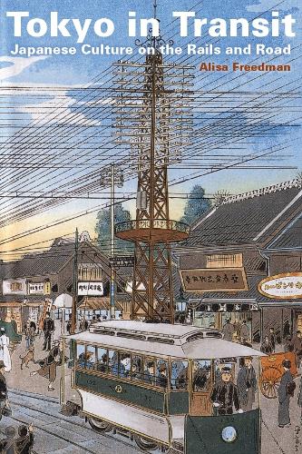 Tokyo in Transit: Japanese Culture on the Rails and Road (Hardback)
