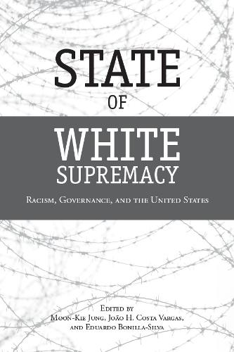 State of White Supremacy: Racism, Governance, and the United States (Hardback)