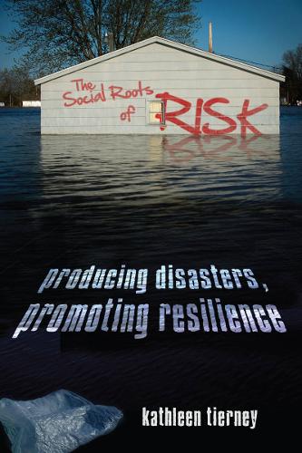 The Social Roots of Risk: Producing Disasters, Promoting Resilience - High Reliability and Crisis Management (Hardback)