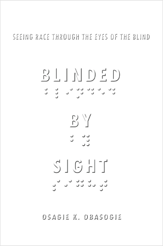 Blinded by Sight: Seeing Race Through the Eyes of the Blind (Paperback)