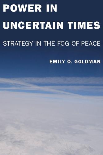 Power in Uncertain Times: Strategy in the Fog of Peace (Paperback)