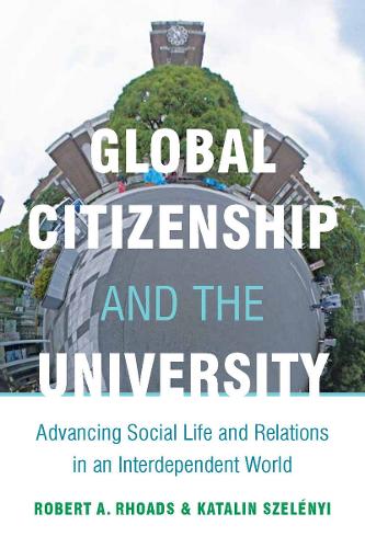 Global Citizenship and the University: Advancing Social Life and Relations in an Interdependent World (Paperback)