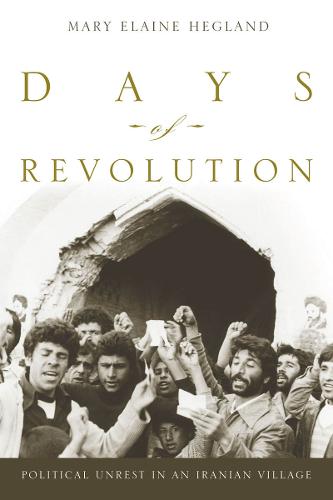 Days of Revolution: Political Unrest in an Iranian Village (Hardback)