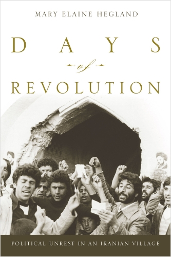 Days of Revolution: Political Unrest in an Iranian Village (Paperback)