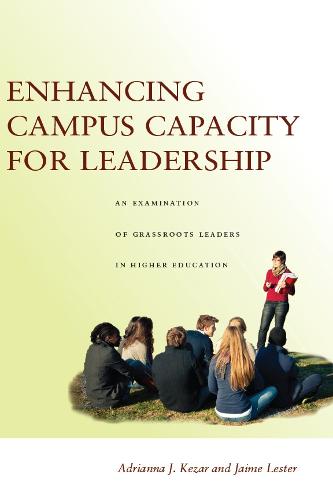Enhancing Campus Capacity for Leadership: An Examination of Grassroots Leaders in Higher Education (Hardback)