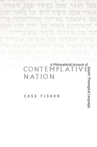 Contemplative Nation: A Philosophical Account of Jewish Theological Language (Hardback)