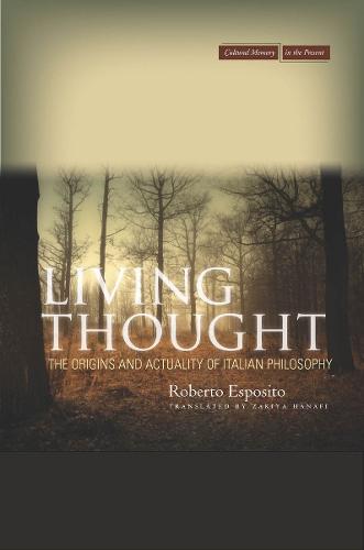 Living Thought: The Origins and Actuality of Italian Philosophy - Cultural Memory in the Present (Paperback)