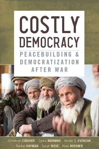 Costly Democracy: Peacebuilding and Democratization After War (Hardback)