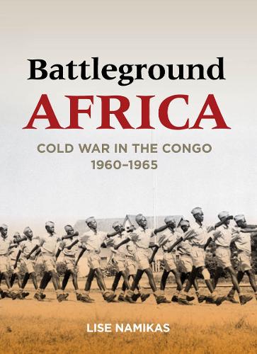 Battleground Africa: Cold War in the Congo, 1960-1965 - Cold War International History Project (Hardback)