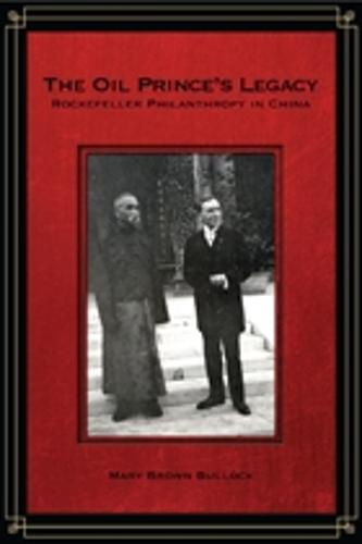 The Oil Prince's Legacy: Rockefeller Philanthropy in China (Paperback)