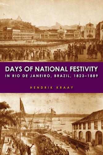 Days of National Festivity in Rio de Janeiro, Brazil, 1823-1889 (Hardback)