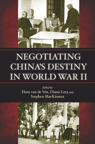 Negotiating China's Destiny in World War II (Hardback)