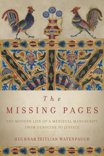 The Missing Pages: The Modern Life of a Medieval Manuscript, from Genocide to Justice (Hardback)