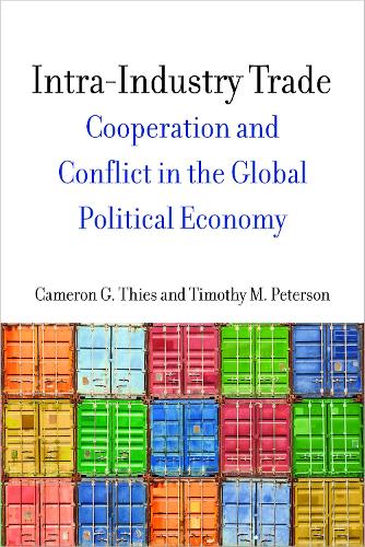 Intra-Industry Trade: Cooperation and Conflict in the Global Political Economy - Emerging Frontiers in the Global Economy (Hardback)