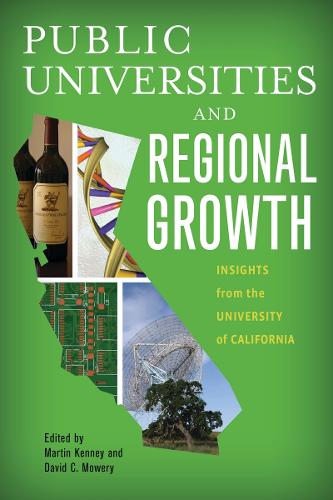 Public Universities and Regional Growth: Insights from the University of California - Innovation and Technology in the World Economy (Paperback)