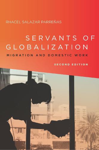 Servants of Globalization: Migration and Domestic Work, Second Edition (Hardback)
