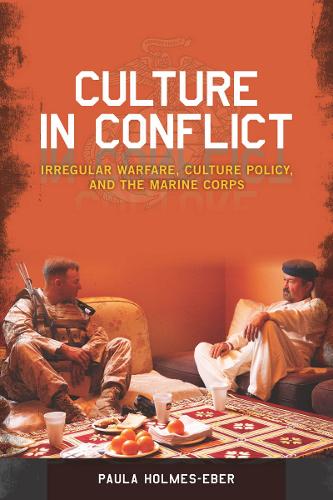 Culture in Conflict: Irregular Warfare, Culture Policy, and the Marine Corps (Paperback)