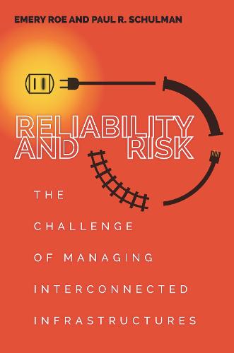 Reliability and Risk: The Challenge of Managing Interconnected Infrastructures - High Reliability and Crisis Management (Hardback)
