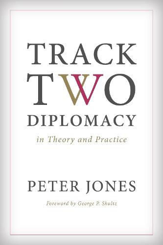 Track Two Diplomacy in Theory and Practice (Hardback)