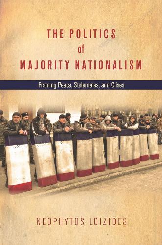The Politics of Majority Nationalism: Framing Peace, Stalemates, and Crises (Hardback)