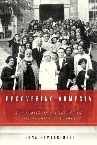 Recovering Armenia: The Limits of Belonging in Post-Genocide Turkey (Hardback)