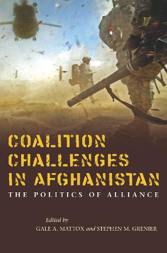 Coalition Challenges in Afghanistan: The Politics of Alliance (Paperback)