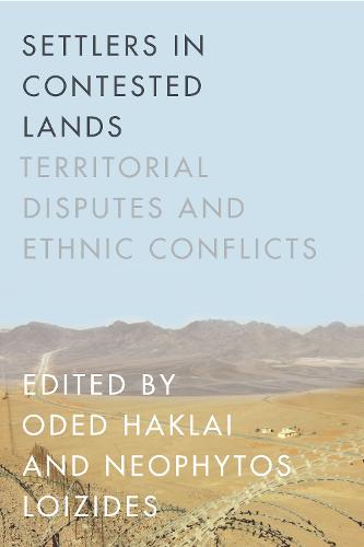Settlers in Contested Lands: Territorial Disputes and Ethnic Conflicts (Paperback)