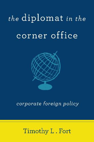 The Diplomat in the Corner Office: Corporate Foreign Policy (Paperback)