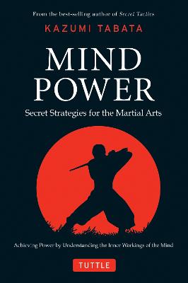 Mind Power: Secret Strategies for the Martial Arts (Achieving Power by Understanding the Inner Workings of the Mind) (Hardback)
