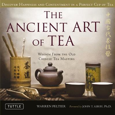 The Ancient Art of Tea: Wisdom From the Old Chinese Tea Masters (Hardback)
