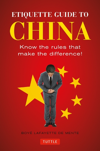 Etiquette Guide to China: Know the Rules that Make the Difference! (Paperback)