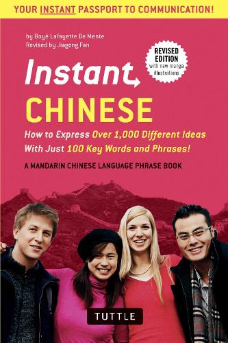Instant Chinese: How to Express Over 1,000 Different Ideas with Just 100 Key Words and Phrases! (A Mandarin Chinese Phrasebook & Dictionary) - Instant Phrasebook Series (Paperback)