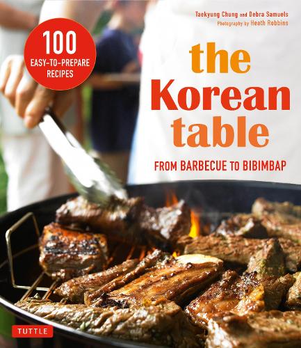 Korean Table: From Barbecue to Bibimbap 100 Easy-To-Prepare Recipes (Paperback)