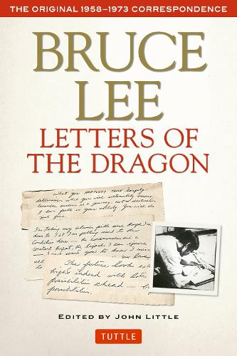 Bruce Lee Letters of the Dragon: The Original 1958-1973 Correspondence (Paperback)