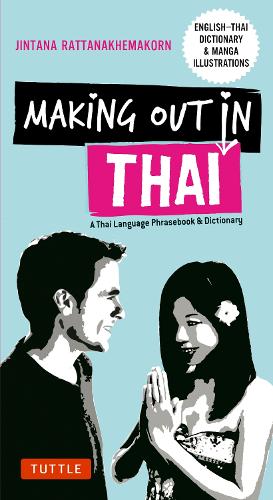 Making Out in Thai: A Thai Language Phrasebook and Dictionary (Paperback)