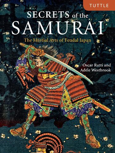 Secrets of the Samurai: The Martial Arts of Feudal Japan (Hardback)