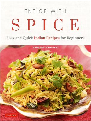 Entice With Spice: Easy and Quick Indian Recipes for Beginners (Paperback)