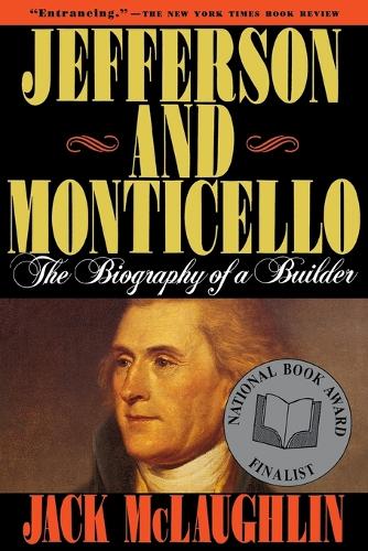 Jefferson and Monticello: The Biography of a Builder (Paperback)