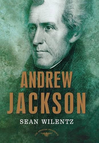 Andrew Jackson: The American Presidents Series: The 7th President, 1829-1837 - American Presidents (Times) (Hardback)