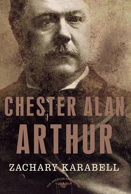 Chester Alan Arthur - American Presidents (Times) (Hardback)
