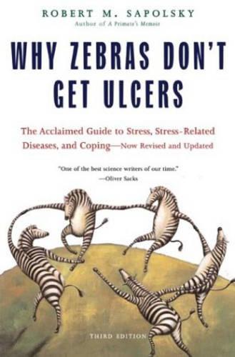 Why Zebras Don't Get Ulcers -Revised Edition (Paperback)
