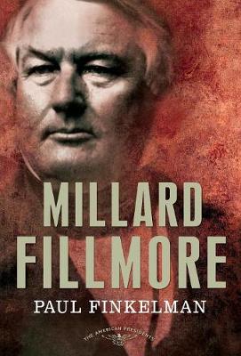 Millard Fillmore: The 13th President, 1850 - 1853 (Hardback)