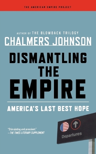 Dismantling the Empire: America's Last Best Hope (Paperback)