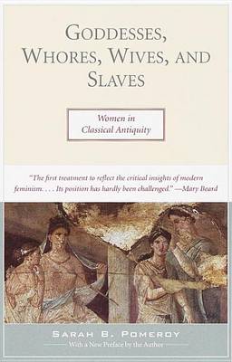 Goddesses, Whores, Wives and Slaves: Women in Classical Antiquity (Paperback)