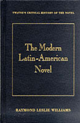 The Modern Latin American Novel - Twayne's critical history of the novel series (Hardback)