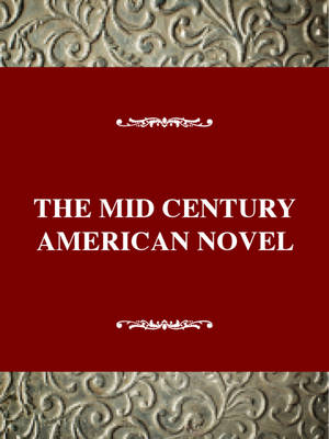 The Mid-Century American Novel, 1935-1965 - Twayne's critical history of the novel series (Hardback)
